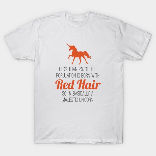 Redheads Are Basically Majestic Unicorns T-Shirt by creativecurly